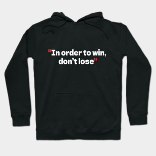 In order to win, don’t lose Hoodie